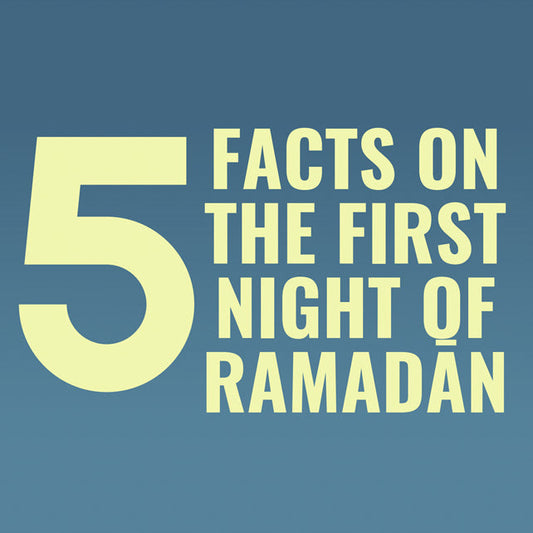 5 Facts: The First Night of Ramadan
