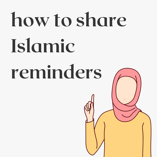 How to Share Islamic Reminders