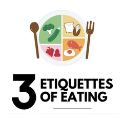 3 Etiquettes Of Eating