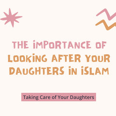 Importance of Looking After Your Daughters