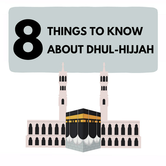 8 Things You Need To Know About Dhul-Hijjah